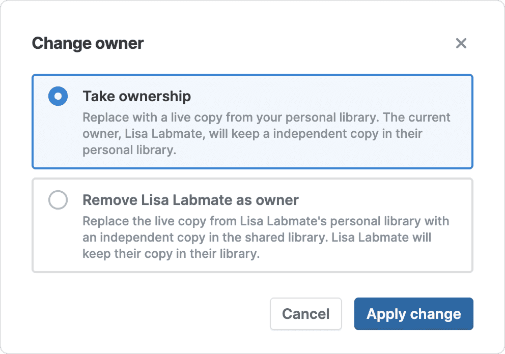 The “Change owner” dialog with “Take ownership” selected — replacing the reference with a live copy from your library — above “Remove Lisa Labmate as owner”, with Cancel and “Apply change” buttons.